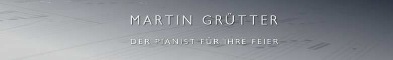 Martin Gr�tter - Der Pianist f�r Ihre Feier